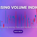 Harnessing Volume Indicators: Mastering Money Flow and Market Trends