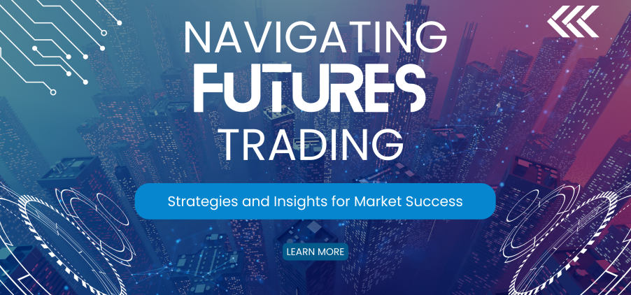 Navigating Futures Trading: Strategies and Insights for Market Success